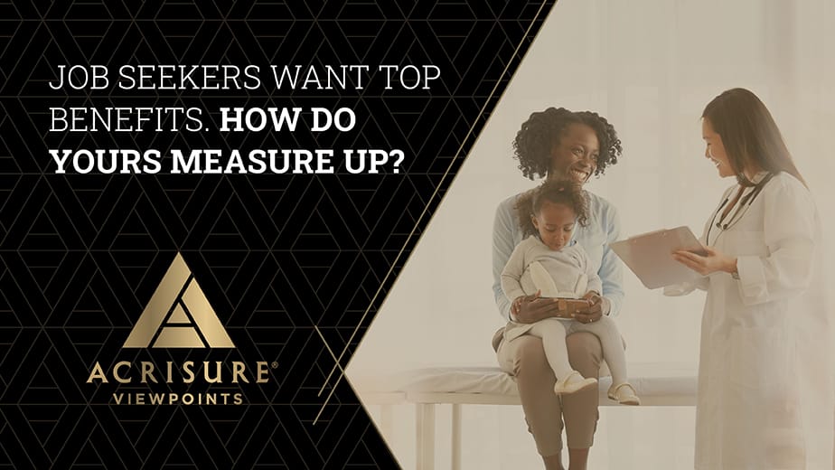 Job Seekers Want Top Benefits. How Do Yours Measure Up? | Acrisure Viewpoints