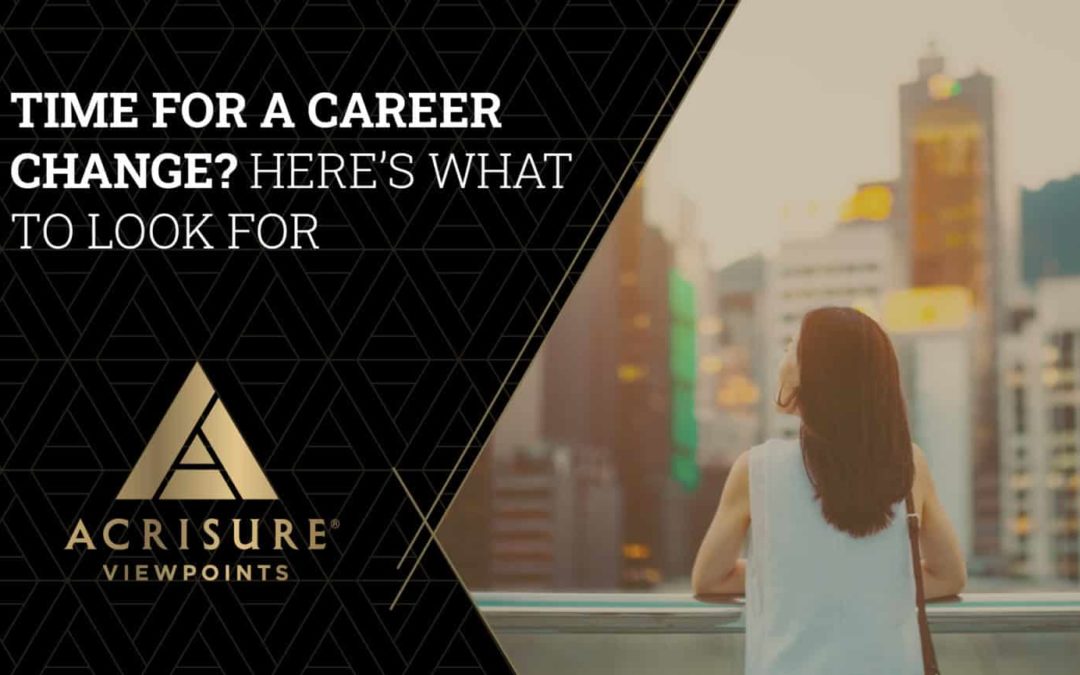 Time for a Career Change? Here’s What To Look For | Acrisure Viewpoints