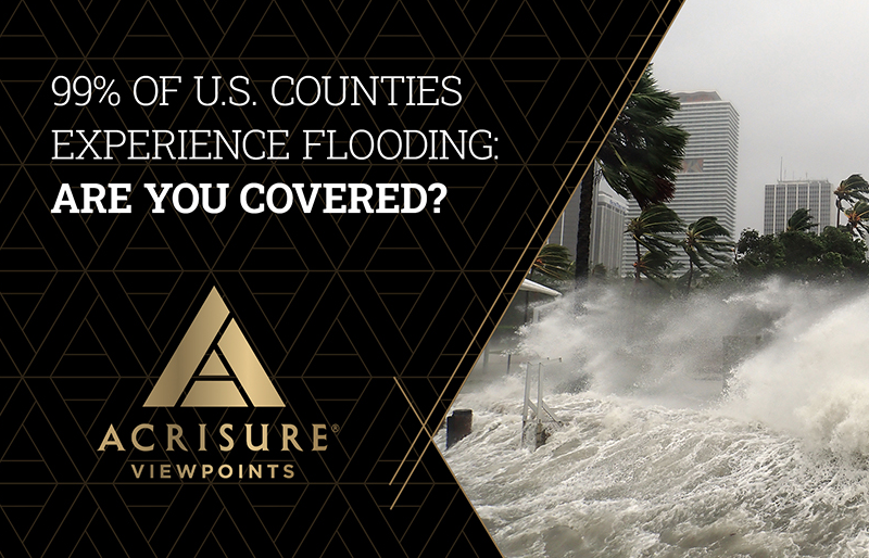 99% of U.S. Counties Experience Flooding. Are You Covered? | Acrisure Viewpoints